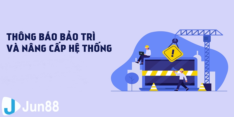 Jun88bảo trì diễn ra định kỳ theo tháng và có thông báo chi tiết đến khách hàng